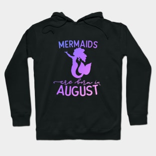 Mermaids are born in August Hoodie